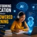 Transforming Education through AI-Powered Learning